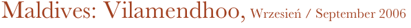 Maldives: Vilamendhoo, Wrzesień / September 2006